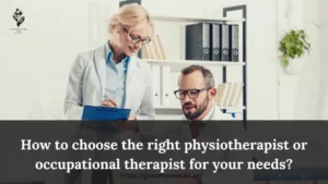 How to Choose the Right Physiotherapist for Your Needs